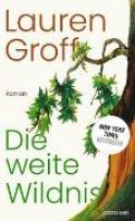 Groff, Lauren "Die weite Wildnis"