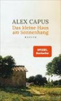 Capus, Alex "Das kleine Haus am Sonnenhang"