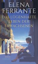 Ferrante, Elena  "Das lügenhafte leben der Erwachsenen"