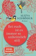 Schröder, Alena "Bei euch ist es immer so unheimlich still"